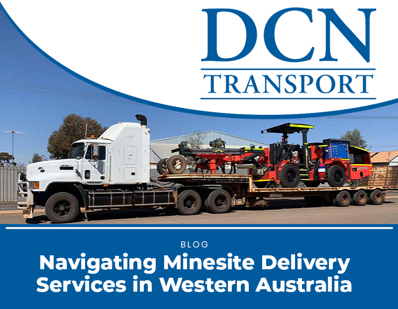 Navigating Minesite Delivery Services in Western Australia with DCN Transport